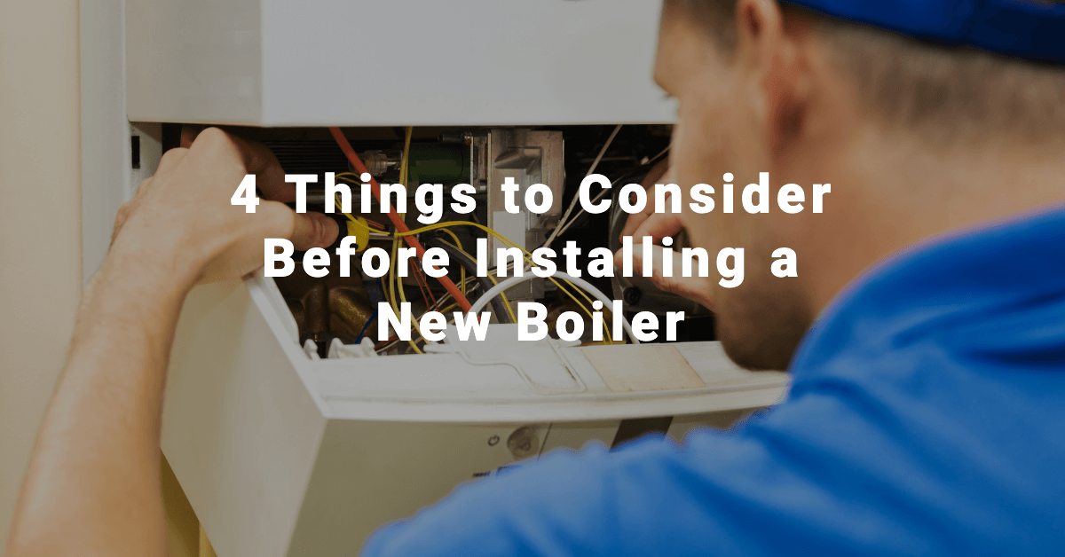 4 Things to Consider Before Installing a New Boiler